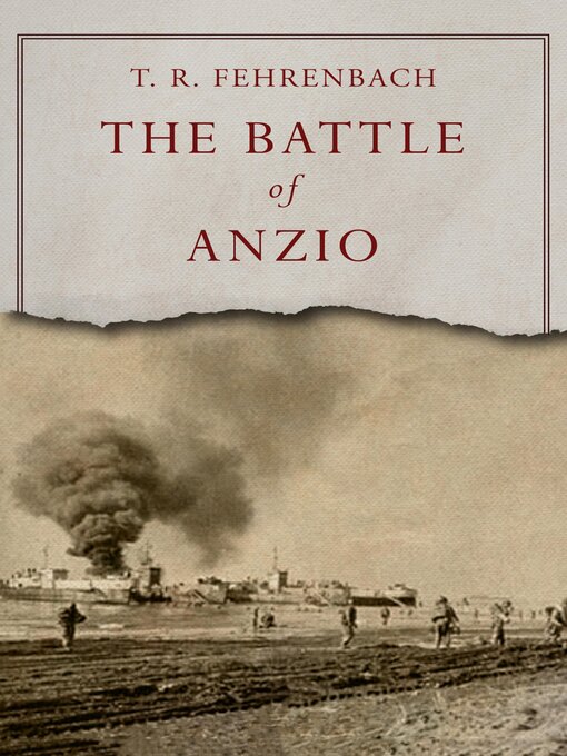 Title details for The Battle of Anzio by T. R. Fehrenbach - Available